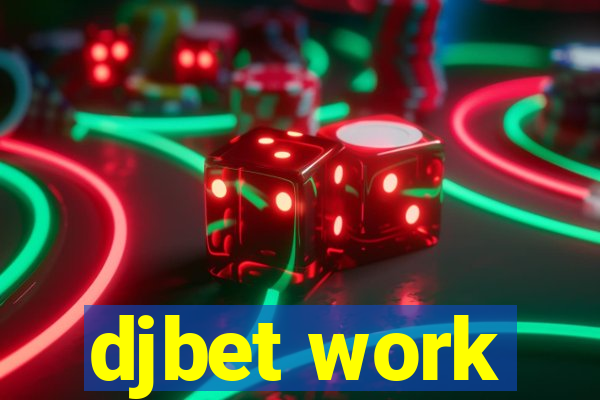 djbet work